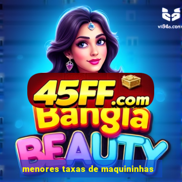 menores taxas de maquininhas